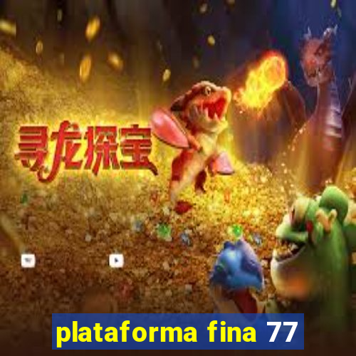 plataforma fina 77